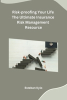 Risk-proofing Your Life The Ultimate Insurance Risk Management Resource B0CPTB5N6J Book Cover