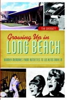 Growing Up in Long Beach: Boomer Memories from Autoettes to Los Altos Drive-In 1626193584 Book Cover