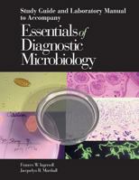 Study Guide and Laboratory Manual to Accompany Essentials of Diagnostic Microbiology 0827373902 Book Cover