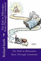 The Path to Milwaukee Runs Through Comaland 1491022833 Book Cover