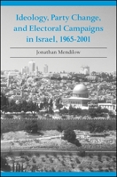 Ideology, Party Change, and Electoral Campaigns in Israel, 1965-2001 0791455882 Book Cover