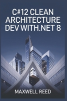 C#12 Clean Architecture Dev with .NET 8 B0DPZZ7DT1 Book Cover