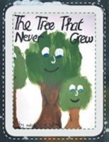 The Tree That Never Grew 1524562033 Book Cover
