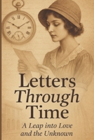 Letters Through Time: A Leap into Love and the Unknown B0FB2YHJKM Book Cover