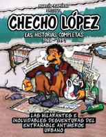 Checho López Las Historias Completas 1988 - 1991: Las hilarantes e inolvidables desventuras del entrañable antihéroe urbano 9563684702 Book Cover