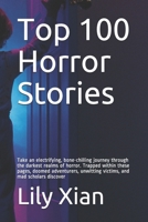 Top 100 Horror Stories: Take an electrifying, bone-chilling journey through the darkest realms of horror. Trapped within these pages, doomed adventurers, unwitting victims, and mad scholars discover B091NLQNVY Book Cover