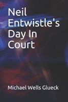 Neil Entwistle's Day In Court 1086210719 Book Cover