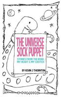 The Universe Sock Puppet: Stories from the Road, My Heart & My Crotch 0615598188 Book Cover