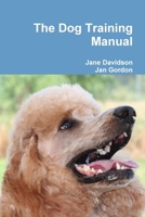 The Dog Training manual 0557206928 Book Cover