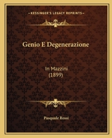 Genio E Degenerazione: In Mazzini (1899) 1120623693 Book Cover