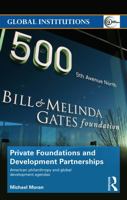Private Foundations and Development Partnerships: American Philanthropy and Global Development Agendas 0415695600 Book Cover