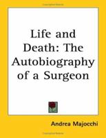 Life & Death; the Autobiography of a Surgeon B002LUGJYS Book Cover