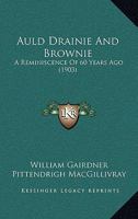 Auld Drainie And Brownie: A Reminiscence Of 60 Years Ago 1168032504 Book Cover