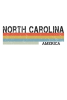 North Carolina: Cool Vintage Retro Stripes North Carolina Notebook Composition Makes For A Nice Gift And Souvenir For Friends, Family And Visitors To The State Of North Carolina Writing Journal Or Dia 171262251X Book Cover
