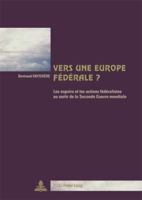 Vers Une Europe Fédérale ?: Les Espoirs Et Les Actions Fédéralistes Au Sortir de la Seconde Guerre Mondiale- Deuxième Tirage 9052013535 Book Cover