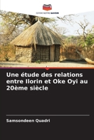 Une étude des relations entre Ilorin et Oke Oyi au 20ème siècle (French Edition) 6206767000 Book Cover