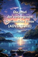 Die Insel der verborgenen Sternenlicht Tänze (ADVENTURE) (German Edition) 9986341914 Book Cover