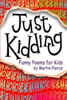 Just Kidding: Funny Poems for Kids B0CCCSDNHT Book Cover