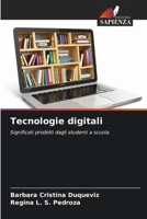 Tecnologie digitali: Significati prodotti dagli studenti a scuola (Italian Edition) 6203896810 Book Cover