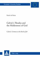 Calvin's Theodicyand the Hiddenness of God: Calvin's Sermons on the Book of Job 3034310951 Book Cover