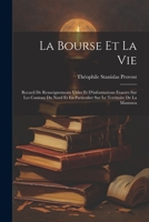 La Bourse Et La Vie: Recueil De Renseignements Utiles Et D'informations Exactes Sur Les Cantons Du Nord Et En Particulier Sur Le Territoire De La Mantawa 1021763055 Book Cover