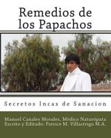 Remedios de Los Papachos: Secretos Incas de Sanacion 1502707586 Book Cover