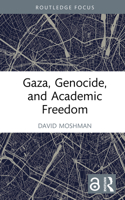 Gaza, Genocide, and Academic Freedom (Routledge Studies in Genocide and Crimes against Humanity) 1041166923 Book Cover