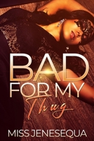 Bad For My Thug B08ZBZPYQZ Book Cover