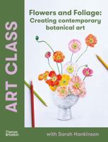 Art Class: Flowers and Foliage 1760764345 Book Cover