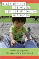 Parents' Lives, Children's Needs: Working Together for Everyone's Well-Being 1932181202 Book Cover