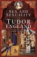 Sex and Sexuality in Tudor England 1526769182 Book Cover