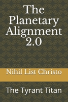 The Planetary Alignment 2.0: The Tyrant Titan B08GVD7D61 Book Cover