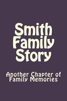 Smith Family Story: Another Chapter of Family Memories 1724992104 Book Cover