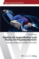 Hiphop ALS Jugendkultur Und Thema Im Projektunterricht 3639631072 Book Cover