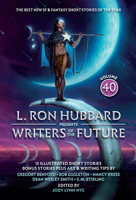 L. Ron Hubbard Presents Writers of the Future Volume 40: The Best New SF & Fantasy of the Year 1619867745 Book Cover