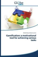 Gamification: A Motivational Tool for Achieving Serious Tasks 363978619X Book Cover