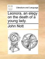 Leonora, an elegy on the death of a young lady. 1241275440 Book Cover