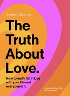 The Truth About Love: How to really fall in love with your life and everyone in it 0717194000 Book Cover