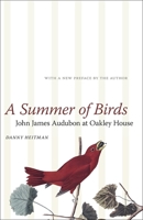 A Summer of Birds: John James Audubon at Oakley House (The Hill Collection: Holdings of the Lsu Libraries) 0807133302 Book Cover