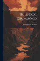Bull-dog Drummond 1022557041 Book Cover