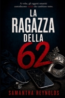 La ragazza della 62: Il thriller psicologico che non riuscirai a smettere di leggere. B0H8YCVDF6 Book Cover