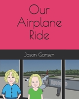 Our Airplane Ride B08RRGMTYV Book Cover