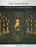 East Asian Books: China, Japan, Tibet, Nepal, Burma, Thailand, Java (Sam Fogg) 0951754548 Book Cover
