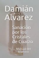 Sanaci�n Por Los Cristales de Cuarzo: Manual del Maestro 1521583889 Book Cover