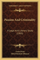 Passion And Criminality: A Legal And Literary Study 1164956221 Book Cover