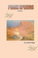 Peach Springs, a novel 1450511686 Book Cover