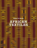 How to Read African Textiles (The Metropolitan Museum of Art - How to Read) 1588397912 Book Cover