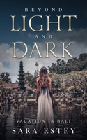 Beyond Light and Dark, Vacation in Bali 169569399X Book Cover
