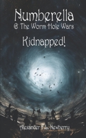 Numberella and The Worm Hole Wars - Kidnapped! B0CJ43XYY6 Book Cover