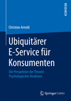 Ubiquitarer E-Service Fur Konsumenten: Die Perspektive Der Theorie Psychologischer Reaktanz 3658089520 Book Cover